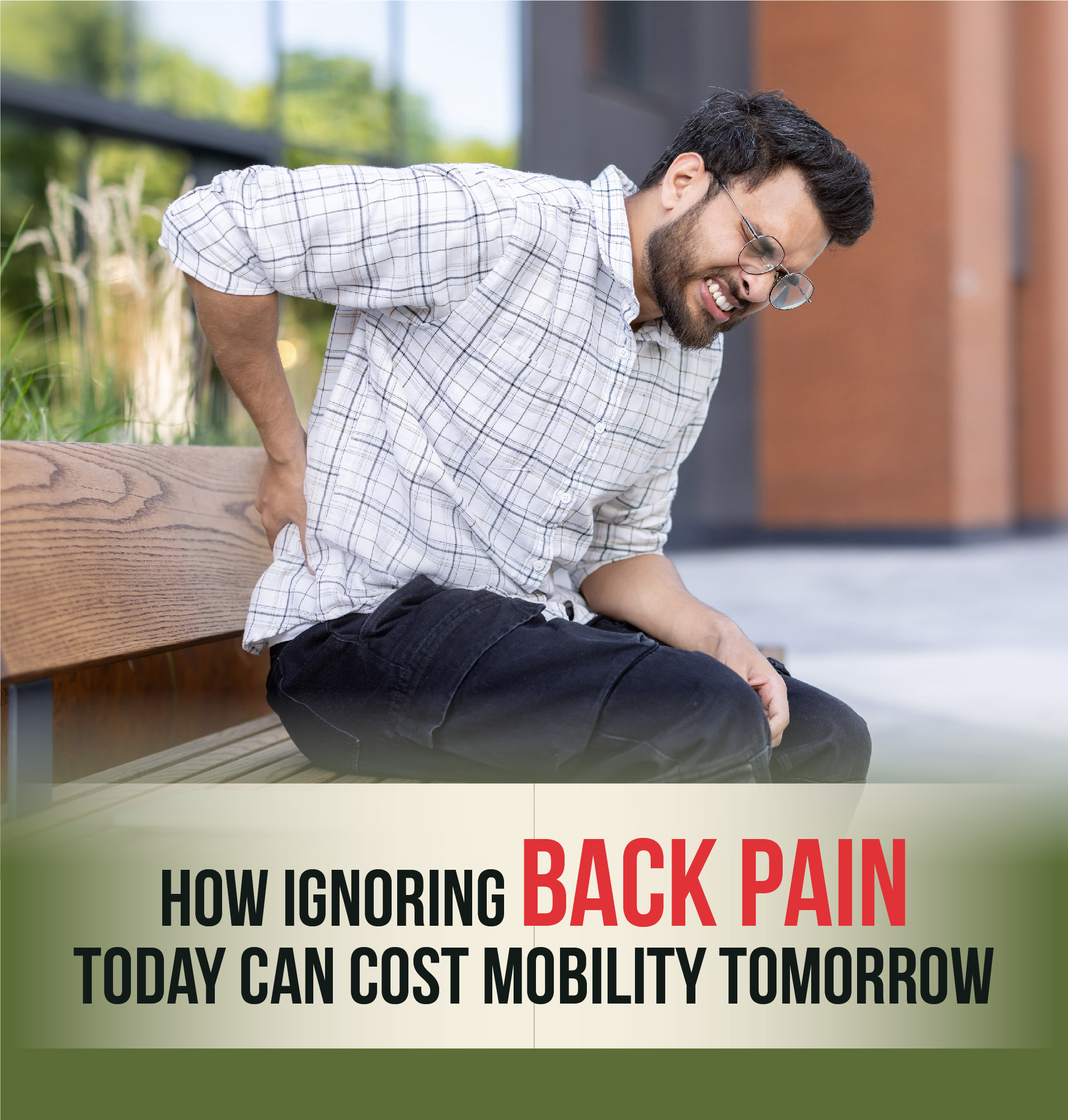 Ignoring Back Ignoring Back Pain Today Can Cost Mobility Tomorrow